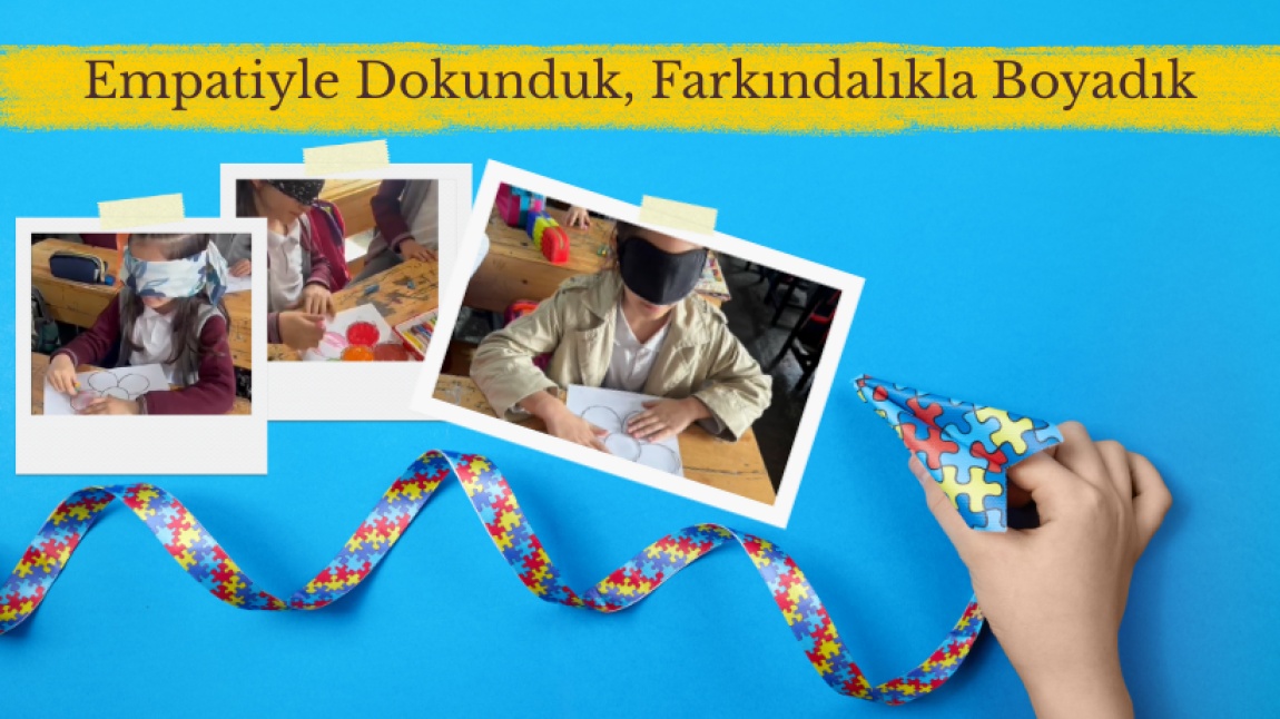 Empatiyle Dokunduk, Farkındalıkla Boyadık