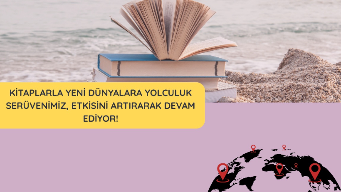 Kitaplarla Yeni Dünyalara Yolculuk Serüvenimiz, Etkisini Artırarak Devam Ediyor!